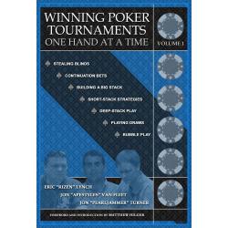 Winning Poker Tournaments One Hand at a Time - Volume I